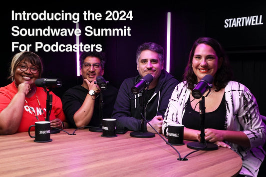 Introducing the Soundwave Summit - an indie podcaster conference at StartWell