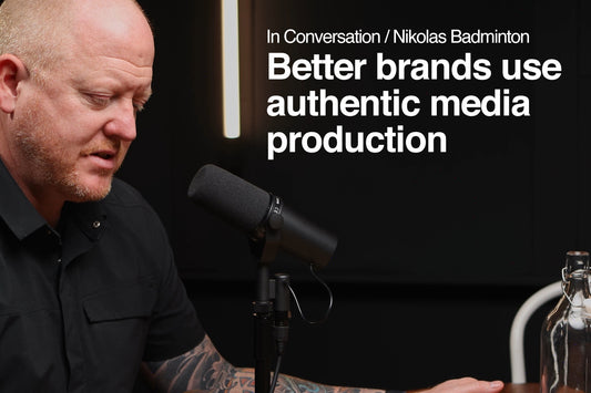 Better brands use authentic media production - w/Futurist Speaker Nik Badminton